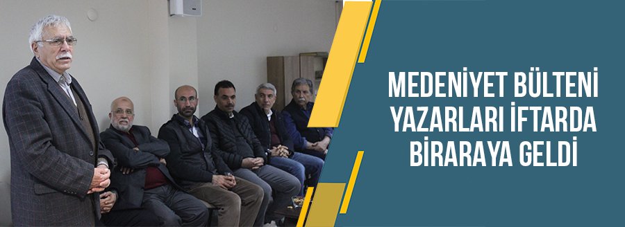 MEDENİYET YAZARLARI İFTARDA